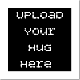 Upload your hug here funny romantic saying Posters and Art